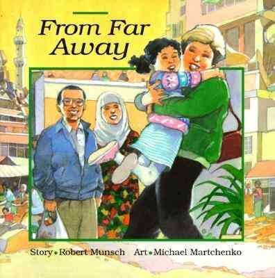 From far away / by Robert Munsch and Saoussan Askar ; illustrated by Michael Martchenko.