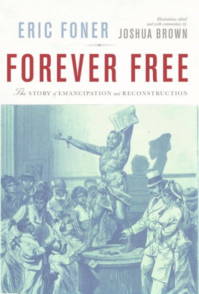 Forever free : the story of emancipation and reconstruction.