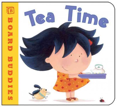 Tea time / [text by Karen Rostoker-Gruber ; illustrations by Viviana Garofoli]. --.
