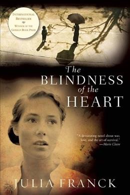 The blindness of the heart / Julia Franck.