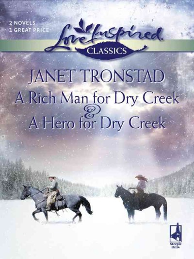 A rich man for Dry Creek [electronic resource] : & A hero for Dry Creek / Janet Tronstad.