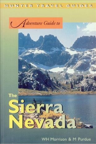 Adventure guide to the Sierra Nevada [electronic resource] / W.H. Morrison & M. Purdue.