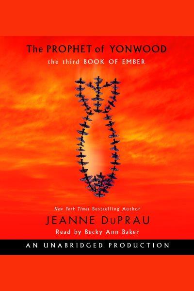The prophet of Yonwood [electronic resource] / Jeanne DuPrau.
