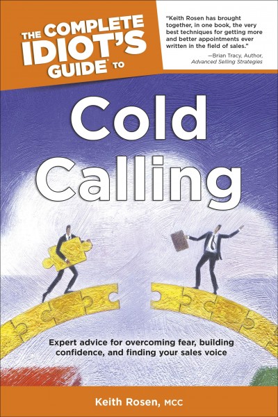 Complete idiot's guide to cold calling [electronic resource] / Keith Rosen.