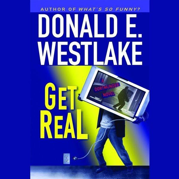 Get real [electronic resource] / by Donald E. Westlake.