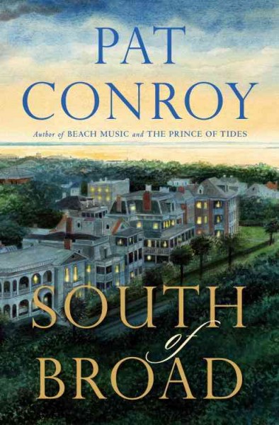 South of Broad [electronic resource] : a novel / Pat Conroy.