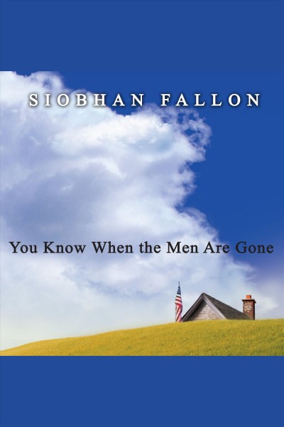 You know when the men are gone [electronic resource] / Siobhan Fallon.