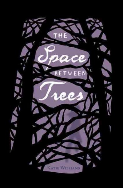 The space between trees / by Katie Williams.