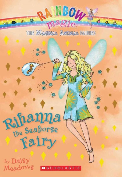 Rihanna the seahorse fairy / by Daisy Meadows.