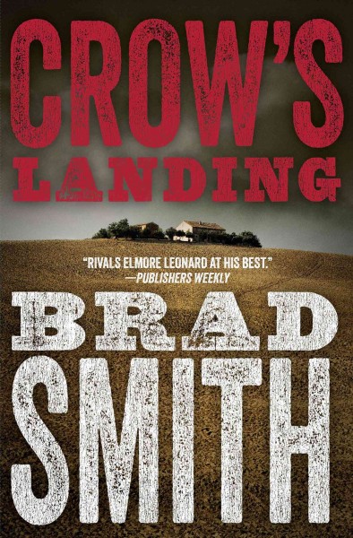 Crow's Landing : a novel / Brad Smith.