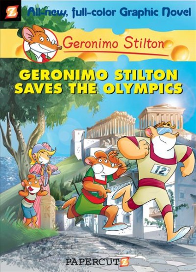 Geronimo Stilton. #10, Geronimo Stilton saves the Olympics / by Geronimo Stilton ; [script by Leonardo Favia ; illustrations by Federica Salfo ; color by Mirka Andolfo ; translation by Nanette McGuinness] 