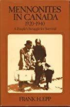Mennonites in Canada, 1920-1940 : a people's struggle for survival / Frank H. Epp.