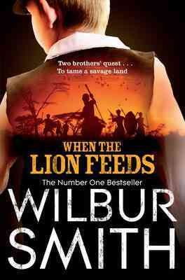 When the lion feeds / Wilbur Smith. --.
