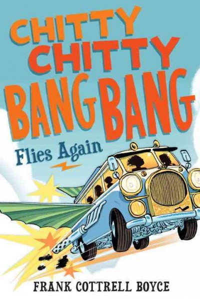Chitty Chitty Bang Bang flies again / Frank Cottrell Boyce ; illustrated by Joe Berger.