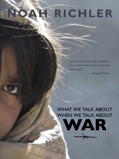What we talk about when we talk about war / Noah Richler.