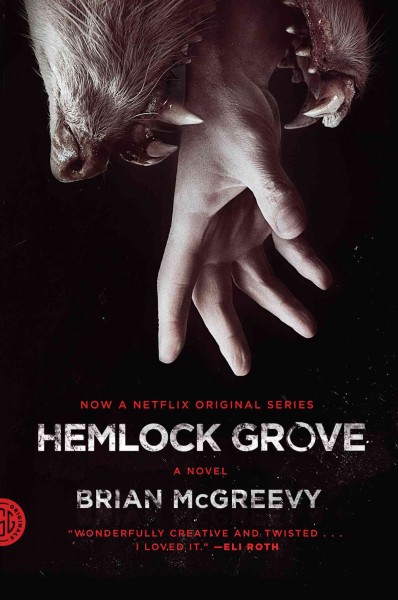 Hemlock Grove : Or, the wise wolf Brian McGreevy.