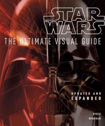 Star Wars, the ultimate visual guide / written by Ryder Windham ; additional material by Dan Wallace.
