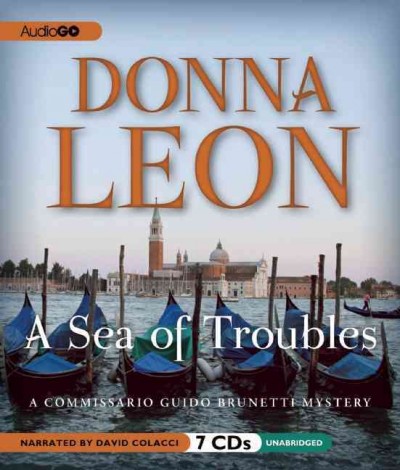 A sea of troubles [sound recording] : a Commissario Guido Brunetti mystery / Donna Leon.
