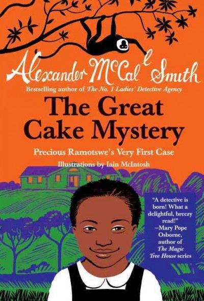 The great cake mystery : Precious Ramotswe's very first case / Alexander McCall Smith ; illustrated by Iain McIntosh.