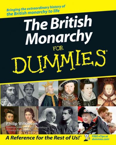 The British monarchy for dummies / Philip Wilkinson.