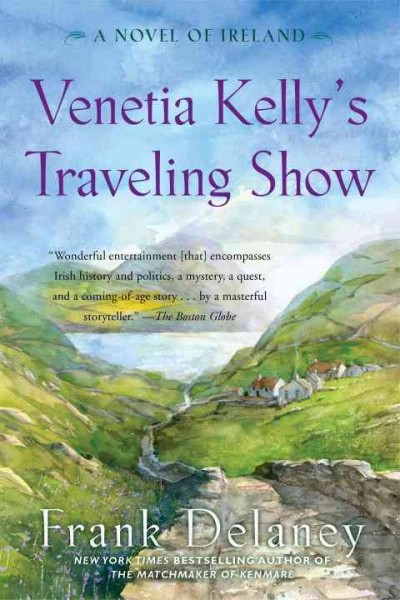Venetia Kelly's traveling show : a novel of Ireland / Frank Delaney.