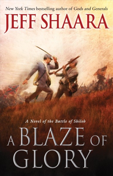 A blaze of glory : a novel of the Battle of Shiloh / Jeff Shaara.