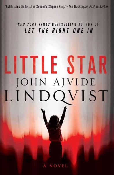 Little star / John Ajvide Lindqvist ; translated by Marlaine Delargy.