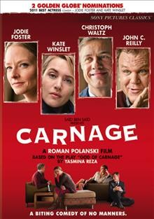 Carnage [videorecording] / writers, Roman Polanski, Yasmina Reza ; producers , Martin Moszkowicz, Oliver Bergen, Ben Saïd ; director, Roman Polanski.