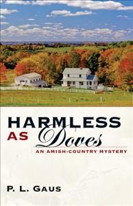 Harmless as doves : an Amish-country mystery / P.L. Gaus.
