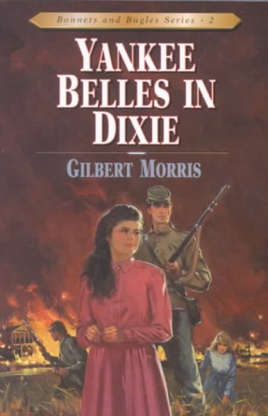Yankee belles in Dixie / Gilbert Morris.