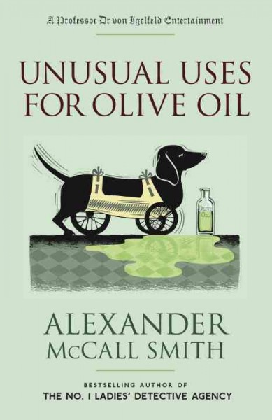 Unusual uses for olive oil : a Professor Dr von Igelfeld entertainment novel  / Alexander McCall Smith ; illustrations by Iain McIntosh.
