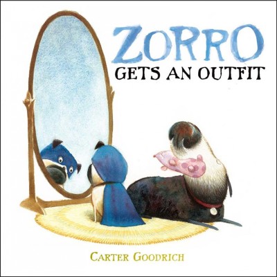 Zorro gets an outfit / Carter Goodrich.