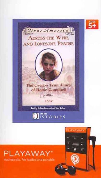 Across the wide and lonesome prairie :  the Oregon Trail diary of Hattie Campbell /  [sound recording] by Kristiana Gregory.