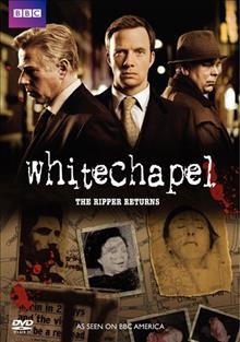 Whitechapel [videorecording] : the Ripper returns / a Carnival Films production for ITV ; produced by Marcus Wilson ; written and created by Ben Court and Caroline Ip ; directed by SJ Clarkson.