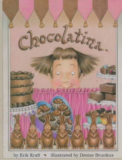 Chocolatina / by Erik Kraft ; illustrated by Denise Brunkus