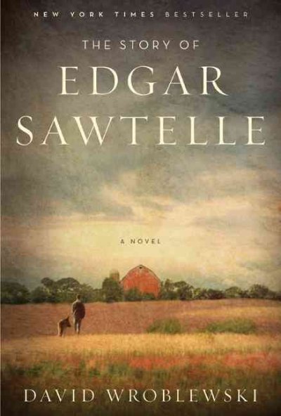 The story of Edgar Sawtelle [Hard Cover] : a novel / David Wroblewski.