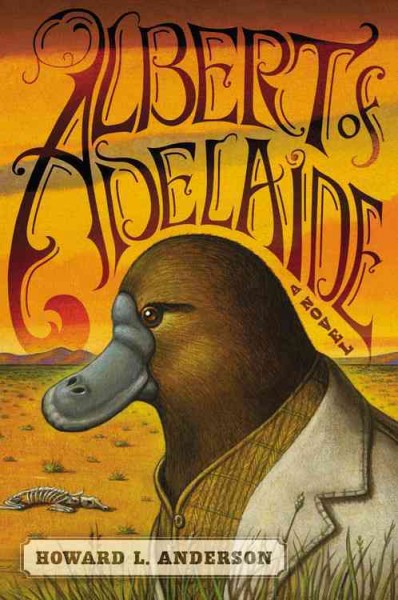 Albert of Adelaide : a novel / Howard L. Anderson.