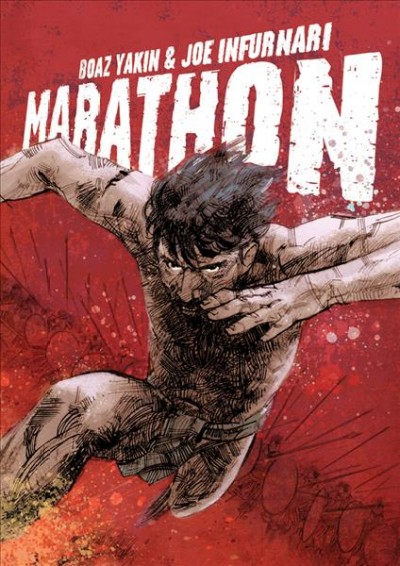Marathon / Boaz Yakin & [illustrations by] Joe Infurnari.