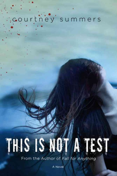 This is not a test / Courtney Summers.