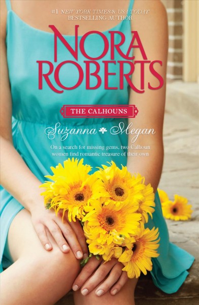 The Calhouns : Suzanna & Megan / Nora Roberts.