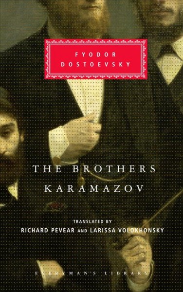 Brothers Karamazov Fyodor Dostoevsky ; translated from the Russian by Richard Pevear and Larissa Volokhonsky ; introduced by Malcolm V. Jones.