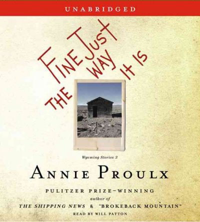 Fine just the way it is [sound recording] : [Wyoming stories 3] Annie Proulx.