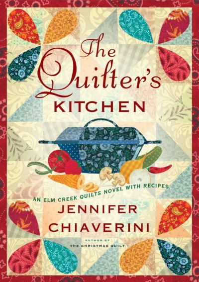 The quilter's kitchen : an Elm Creek Quilts novel with recipes / Jennifer Chiaverini.