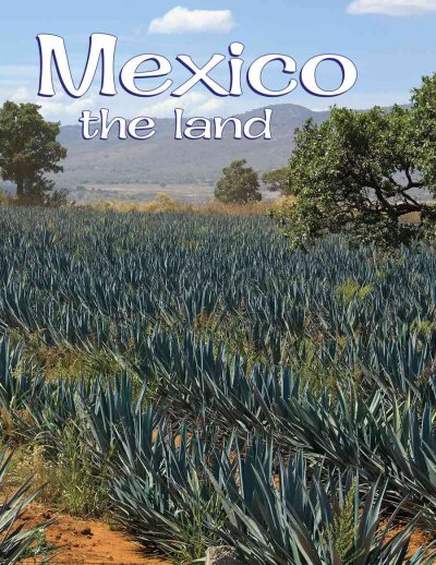 Mexico, the land / Bobbie Kalman.