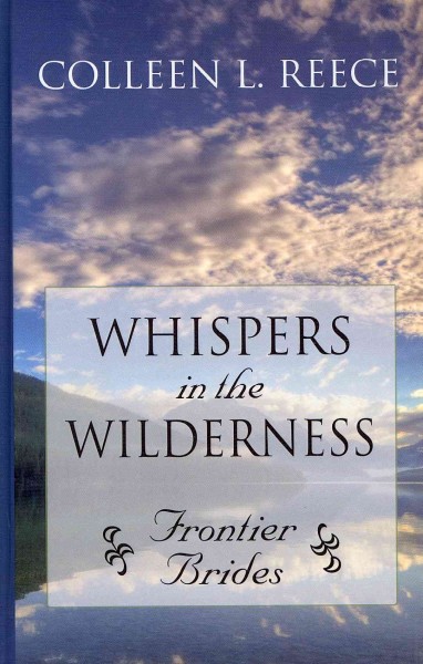 Whispers in the wilderness / Colleen L. Reece.