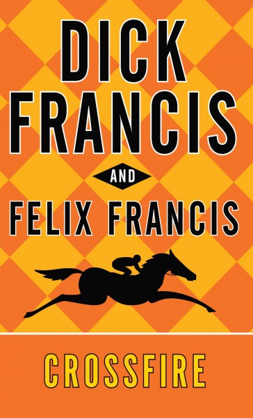 Crossfire [large print] Dick Francis and Felix Francis.