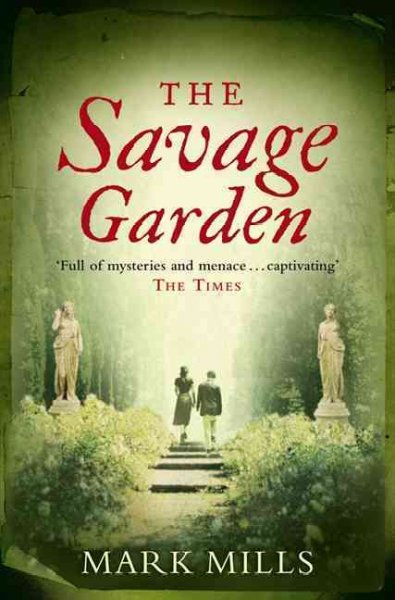 The savage garden /  Mark Mills.