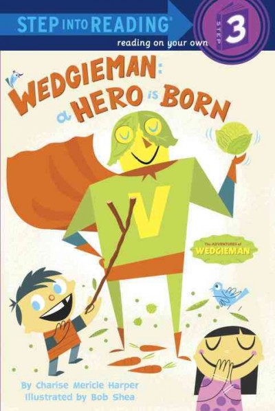 Wedgieman : a hero is born / by Charise Mericle Harper ; illustrated by Bob Shea.