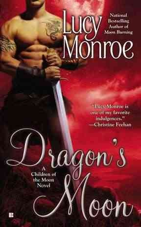 Dragon's moon : a children of the moon novel / Lucy Monroe.