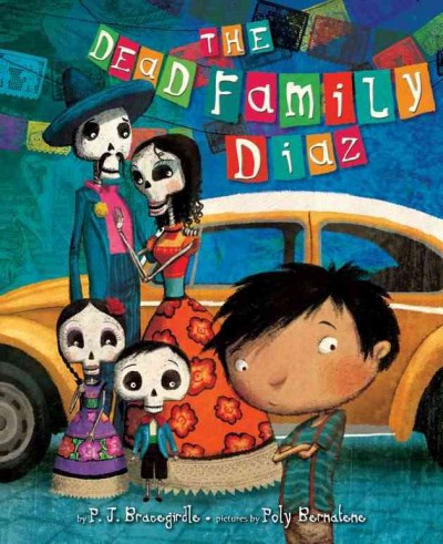The dead family Diaz / by P.J. Bracegirdle ; pictures by Poly Bernatene.